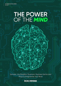 The Power of the Mind: Success, Joy, Buddha, Quantum, Purpose, Karma and Ways to Programme Your Mind
